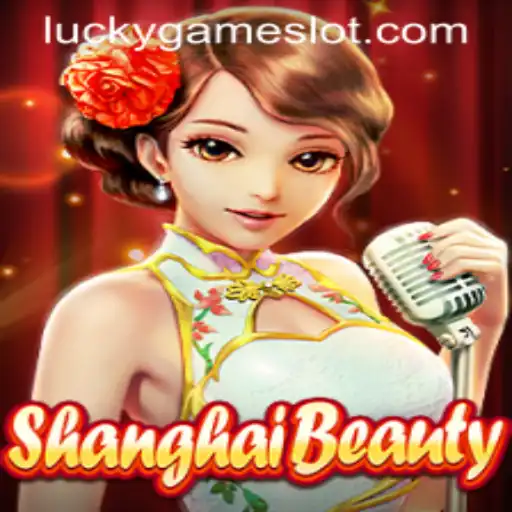 ShanghaiBeauty: A Dive into the Alluring World of LuckyGame