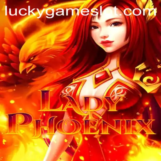 The Thrilling World of LadyPhoenix: Discover the Enchantment of LuckyGame